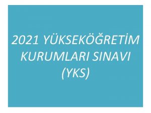 2021 YKSEKRETM KURUMLARI SINAVI YKS Yksekretim Kurumlar Snav