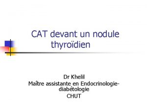 CAT devant un nodule thyrodien Dr Khelil Matre