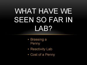 WHAT HAVE WE SEEN SO FAR IN LAB