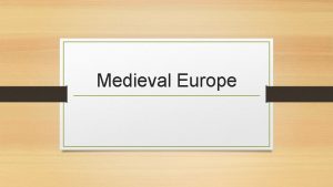 Medieval Europe Changes in Western Europe Decline of