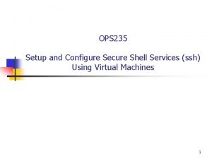 OPS 235 Setup and Configure Secure Shell Services