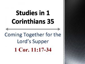 Coming Together for the Lords Supper 1 Cor