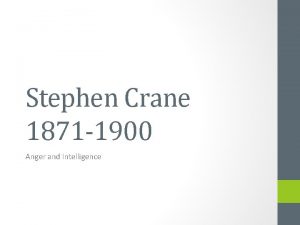 Stephen Crane 1871 1900 Anger and Intelligence Background