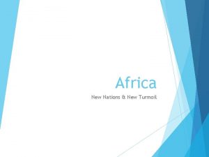 Africa New Nations New Turmoil Freedoms As WW