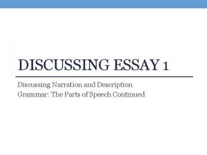 DISCUSSING ESSAY 1 Discussing Narration and Description Grammar