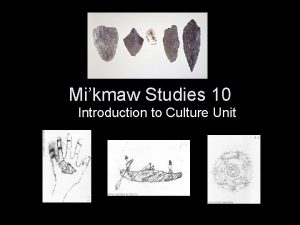 Mikmaw Studies 10 Introduction to Culture Unit Anthropology