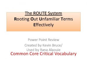 The ROUTE System Rooting Out Unfamiliar Terms Effectively