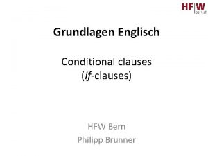 Grundlagen Englisch Conditional clauses ifclauses HFW Bern Philipp