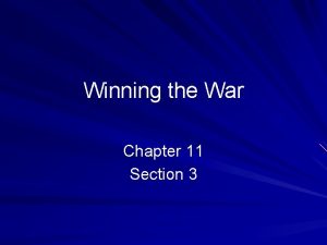 Winning the War Chapter 11 Section 3 Waging