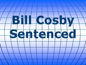 Bill Cosby Sentenced A Montgomery County Pa judge