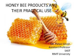 HONEY BEE PRODUCTS AND THEIR PRACTICAL USE DR