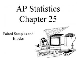 AP Statistics Chapter 25 Paired Samples and Blocks