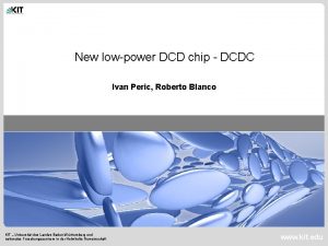 New lowpower DCD chip DCDC Ivan Peric Roberto