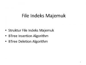 File Indeks Majemuk Struktur File Indeks Majemuk BTree