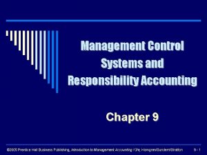 Management Control Systems and Responsibility Accounting Chapter 9