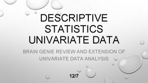 DESCRIPTIVE STATISTICS UNIVARIATE DATA BRAIN GENIE REVIEW AND