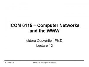 ICOM 6115 Computer Networks and the WWW Isidoro