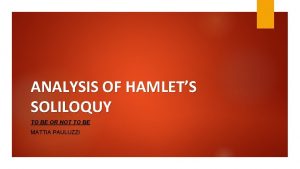 ANALYSIS OF HAMLETS SOLILOQUY TO BE OR NOT