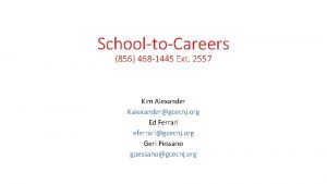 SchooltoCareers 856 468 1445 Ext 2557 Kim Alexander