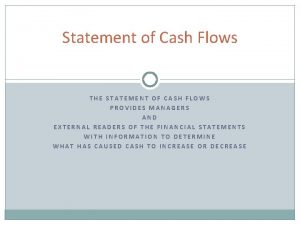 Statement of Cash Flows THE STATEMENT OF CASH