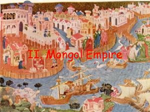II Mongol Empire A Kublai Khan Grandson of