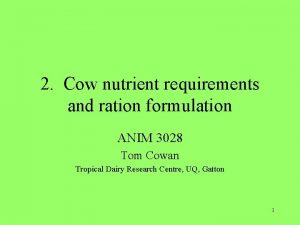 2 Cow nutrient requirements and ration formulation ANIM