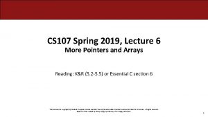 CS 107 Spring 2019 Lecture 6 More Pointers