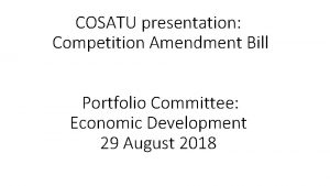 COSATU presentation Competition Amendment Bill Portfolio Committee Economic