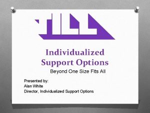 Individualized Support Options Beyond One Size Fits All