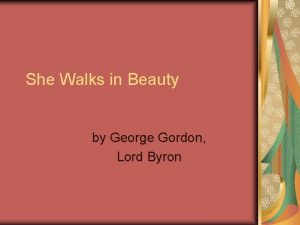 She Walks in Beauty by George Gordon Lord