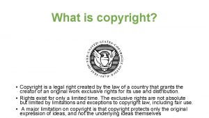 What is copyright Copyright is a legal right