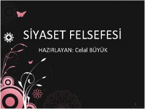 SYASET FELSEFES HAZIRLAYAN Celal BYK 1 Siyaset kimleri