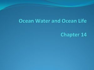Ocean Water and Ocean Life Chapter 14 Chapter
