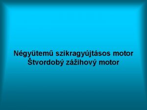 Ngytem szikragyjtsos motor tvordob zihov motor A ngytem