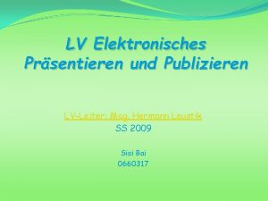 LV Elektronisches Prsentieren und Publizieren LVLeiter Mag Hermann
