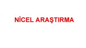 NCEL ARATIRMA Nicel Aratrma Tanm ve Amac Nedir