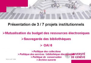 Prsentation de 3 7 projets institutionnels Mutualisation du