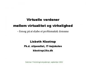 Virtuelle verdener mellem virtualitet og virkelighed forsg p