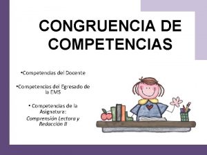 CONGRUENCIA DE COMPETENCIAS Competencias del Docente Competencias del