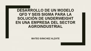 DESARROLLO DE UN MODELO QFD Y SEIS SIGMA