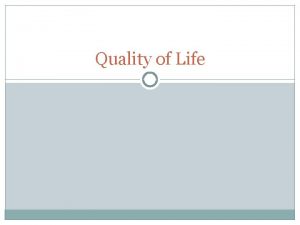 Quality of Life Basic Needs Basic needs are