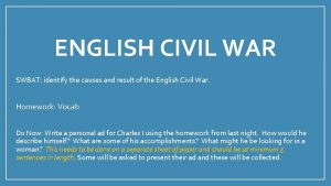 ENGLISH CIVIL WAR SWBAT identify the causes and