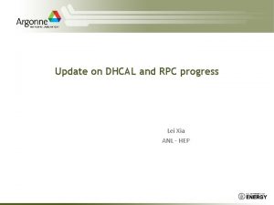 Update on DHCAL and RPC progress Lei Xia