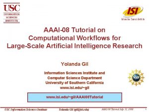 AAAI08 Tutorial on Computational Workflows for LargeScale Artificial