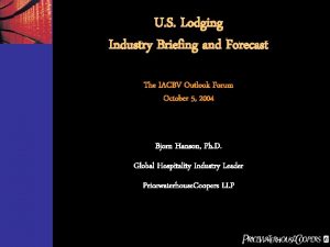 U S Lodging Industry Briefing and Forecast The