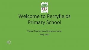 Welcome to Perryfields Primary School Virtual Tour for