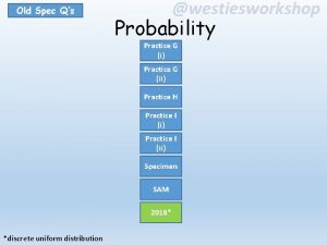 Old Spec Qs westiesworkshop Probability Practice G i