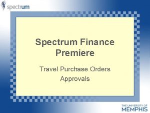 Spectrum Finance Premiere Travel Purchase Orders Approvals Training