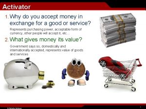 Activator 1 Why do you accept money in