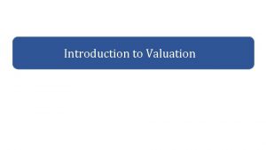 Introduction to Valuation Big Picture Introduction to Valuation